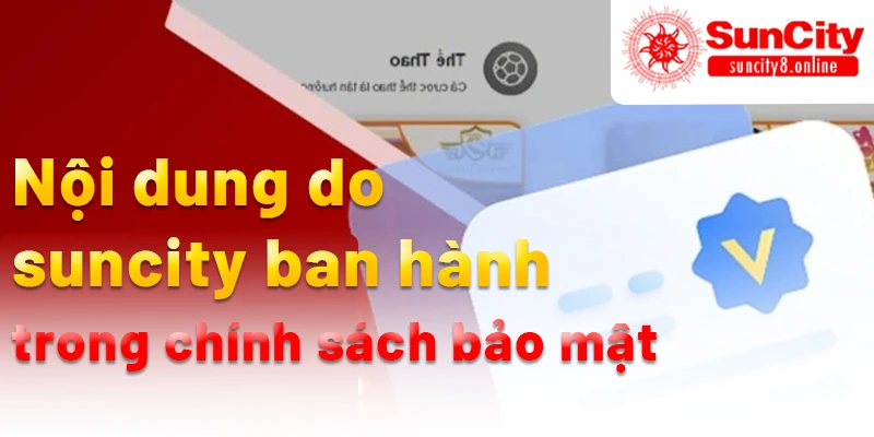 Nội dung do suncity ban hành trong chính sách bảo mật